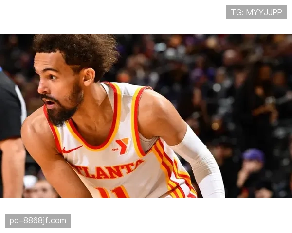 特雷·杨连续三分高效输出拉开进攻差距提升球队核心地位